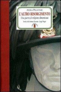 L'altro Risorgimento. Una guerra di religione dimenticata - Angela Pellicciari - Libro Ares 2011, Faretra | Libraccio.it