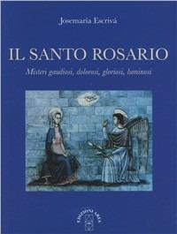 Il santo rosario - San Josemaría Escrivá de Balaguer - Libro Ares 2011 | Libraccio.it