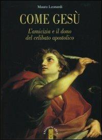 Come Gesù. L'amicizia e il dono del celibato apostolico - Mauro Leonardi - Libro Ares 2011, Emmaus | Libraccio.it