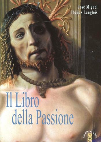 Il libro della Passione. Con CD Audio - José M. Ibánez Langlois - Libro Ares 2012, Emmaus | Libraccio.it