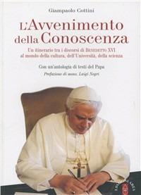 L'avvenimento della conoscenza. Un itinerario tra i discorsi di Benedetto XVI al mondo della cultura, dell'università, della scienza - Giampaolo Cottini - Libro Ares 2011 | Libraccio.it