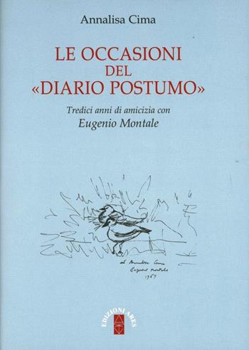 Le occasioni del «Diario postumo». Tredici anni di amicizia con Eugenio Montale - Annalisa Cima - Libro Ares 2012 | Libraccio.it