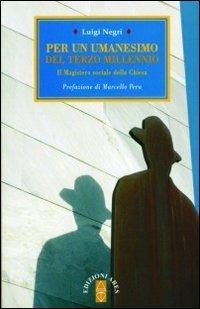 Per un umanesimo del terzo millenio. Il magistero sociale della Chiesa - Luigi Negri - Libro Ares 2012, Catechesi | Libraccio.it