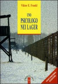 Uno psicologo nei lager - Viktor E. Frankl - Libro Ares 2012, Anima & psiche | Libraccio.it