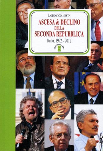 Ascesa & declino della Seconda Repubblica. Dal 1992 al 2012 - Lodovico Festa - Libro Ares 2012 | Libraccio.it