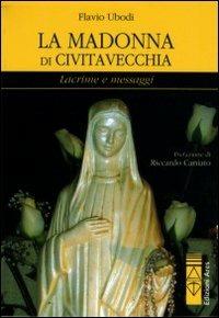 La Madonna di Civitavecchia - Flavio Ubodi - Libro Ares 2012, Smeraldi | Libraccio.it