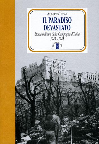 Il paradiso devastato. Storia militare della Campagna d'Italia (1943-1945) - Alberto Leoni - Libro Ares 2012, Faretra | Libraccio.it