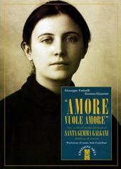 «Amore vuole amore». Vita, scitti ed eredità spirituale di santa Gemma Galgani, mistica di Lucca