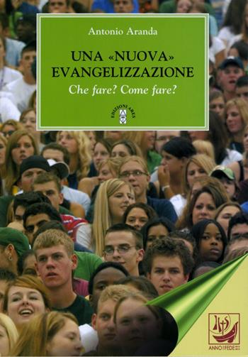Una «nuova» evangelizzazione. Che fare? Come fare? - Antonio Aranda - Libro Ares 2013, Emmaus | Libraccio.it
