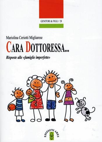 Cara Dottoressa... Risposte alle «famiglie imperfette» - Mariolina Ceriotti Migliarese - Libro Ares 2013, Genitori e figli | Libraccio.it
