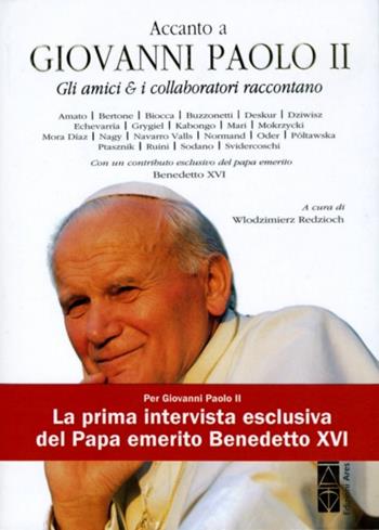 Accanto a Giovanni Paolo II. Gli amici & i collaboratori raccontano  - Libro Ares 2014, Smeraldi | Libraccio.it