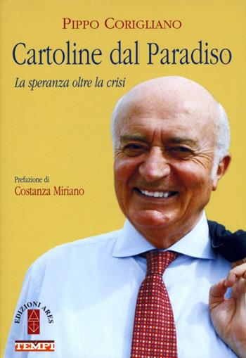 Cartoline dal paradiso. La speranza oltre la crisi. Vol. 1 - Pippo Corigliano - Libro Ares 2014, Smeraldi | Libraccio.it