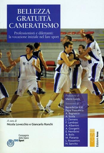 Bellezza, gratuità, cameratismo. Professionisti e dilettanti: la vocazione iniziale nel fare sport  - Libro Ares 2014, Smeraldi | Libraccio.it