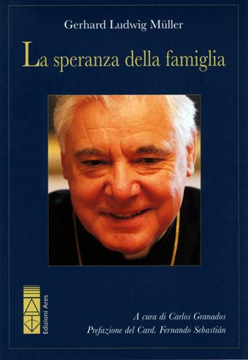 La speranza della famiglia - Gerhard Ludwig Müller - Libro Ares 2014 | Libraccio.it