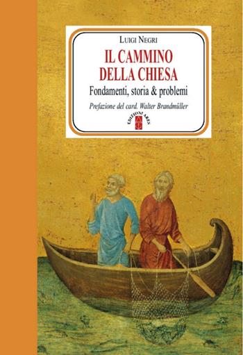 Il cammino della Chiesa. Fondamenti, storia & problemi - Luigi Negri - Libro Ares 2015, Faretra | Libraccio.it