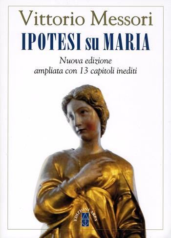 Ipotesi su Maria. Fatti, indizzi, enigmi. Nuova ediz. - Vittorio Messori - Libro Ares 2015, Emmaus | Libraccio.it