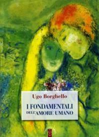 I fondamentali dell'amore umano - Ugo Borghello - Libro Ares 2016, Genitori e figli | Libraccio.it
