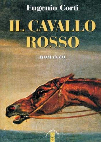 Il cavallo rosso - Eugenio Corti - Libro Ares 2015, Opere di Eugenio Corti | Libraccio.it