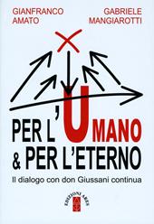 Per l'umano & per l'eterno. Il dialogo con don Giussani continua