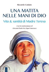 Una matita nelle mani di Dio. Vita & santità di Madre Teresa - Riccardo Caniato - Libro Ares 2016, Emmaus | Libraccio.it
