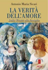 La verità dell'amore. Dalla Trinità alla famiglia - Antonio Maria Sicari - Libro Ares 2016, Emmaus | Libraccio.it