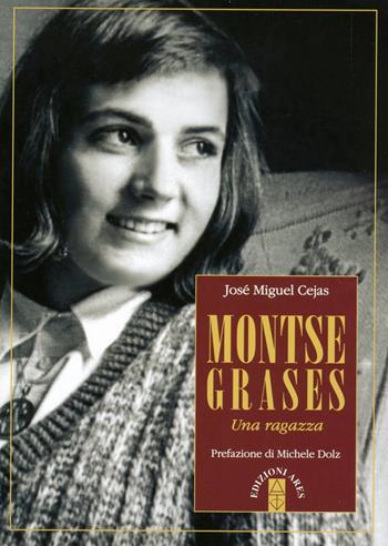 Montse Graces. Una ragazza - José Miguel Cejas - Libro Ares 2017, Profili | Libraccio.it