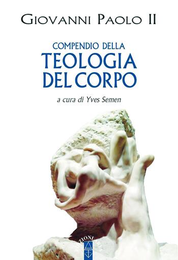 Compendio della teologia del corpo - Giovanni Paolo II - Libro Ares 2017, Emmaus | Libraccio.it