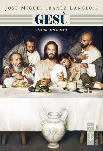 Gesù. Primo incontro - José M. Ibánez Langlois - Libro Ares 2017, Emmaus | Libraccio.it