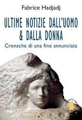 Ultime notizie dall'uomo & dalla donna. Cronache di una fine annunciata