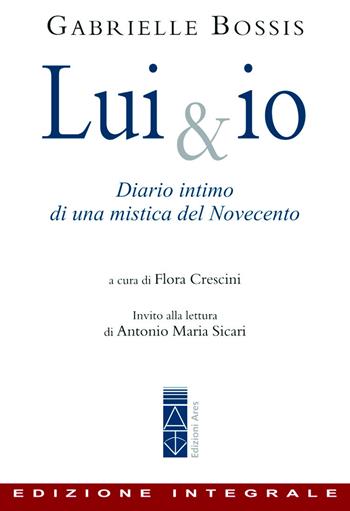 Lui & io. Diario intimo di una mistica del Novecento - Gabrielle Bossis - Libro Ares 2019, Emmaus | Libraccio.it