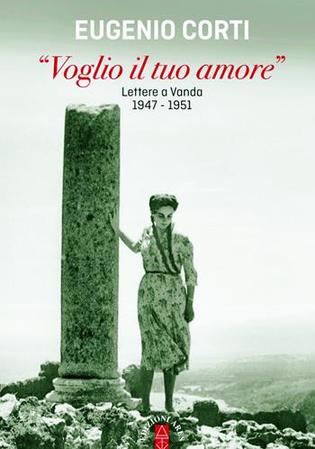 «Voglio il tuo amore». Lettere a Vanda 1947-1951 - Eugenio Corti - Libro Ares 2019, Opere di Eugenio Corti | Libraccio.it