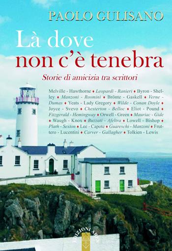 Là dove non c'è tenebra. Storie di amicizia tra scrittori - Paolo Gulisano - Libro Ares 2019, Emmaus | Libraccio.it