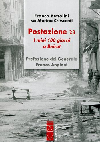 Postazione 23. I miei 100 giorni a Beirut - Franco Bettolini, Marina Crescenti - Libro Ares 2019, Narratori | Libraccio.it