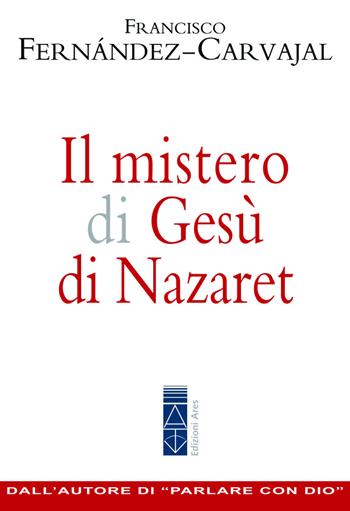 Il mistero di Gesù di Nazaret - Francisco Fernández Carvajal - Libro Ares 2020, Emmaus | Libraccio.it