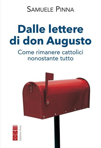 Dalle lettere di don Augusto. Come rimanere cattolici nonostante tutto - Samuele Pinna - Libro Ares 2020, Smeraldi | Libraccio.it