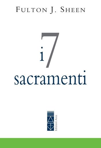 I 7 sacramenti - Fulton John Sheen - Libro Ares 2020, Emmaus | Libraccio.it