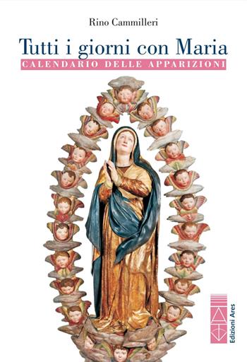 Tutti i giorni con Maria. Calendario delle apparizioni - Rino Cammilleri - Libro Ares 2020, Emmaus | Libraccio.it