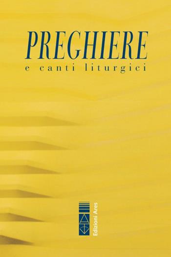 Preghiere & canti liturgici  - Libro Ares 2020, Catechesi | Libraccio.it