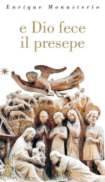 E Dio fece il presepe. Ediz. illustrata - Enrique Monasterio - Libro Ares 2020, Narratori | Libraccio.it