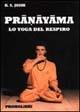 Pranayama. Lo yoga del respiro - K. S. Joshi - Libro Magnanelli 2016, Tecniche del corpo e della mente | Libraccio.it