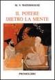 Il potere dietro la mente - M. V. Waterhouse - Libro Magnanelli 2016, Percorsi iniziatici | Libraccio.it