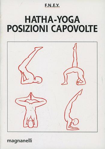 Hatha-yoga. Posizioni capovolte  - Libro Magnanelli 2016, Tecniche del corpo e della mente | Libraccio.it