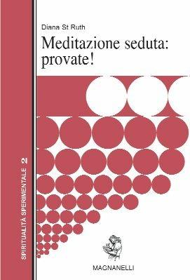 Meditazione seduta: provate! - Diana St. Ruth - Libro Magnanelli 2016, Spiritualità sperimentale | Libraccio.it