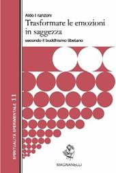 Trasformare le emozioni in saggezza. Secondo il buddismo tibetano