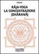 Râja-yoga. La concentrazione (dhâranâ)  - Libro Magnanelli 2016, Tecniche del corpo e della mente | Libraccio.it