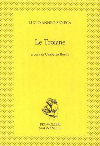 Le troiane - Lucio Anneo Seneca - Libro Magnanelli 2016, L'esperidio | Libraccio.it