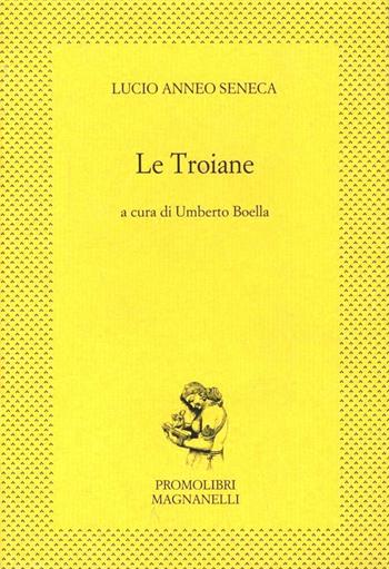 Le troiane - Lucio Anneo Seneca - Libro Magnanelli 2016, L'esperidio | Libraccio.it