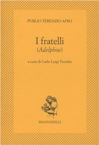 I fratelli (Adelphoe) - P. Afro Terenzio - Libro Magnanelli 2016, L' esperidio | Libraccio.it