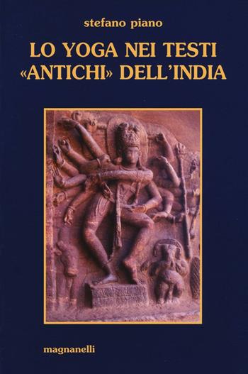 Lo yoga nei testi «antichi» dell'India - Stefano Piano - Libro Magnanelli 2016, Il loto | Libraccio.it
