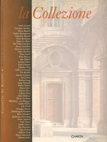 La collezione. Catalogo della mostra (Rivoli, Museo d'arte contemporanea, 1994) - Ida Gianelli, Maurizio Fagiolo Dell'Arco, Pontus Hulten - Libro Charta 1994 | Libraccio.it